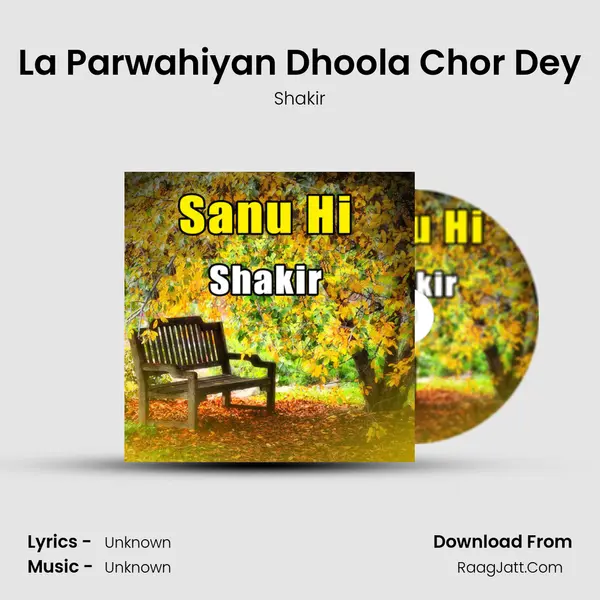 La Parwahiyan Dhoola Chor Dey MP3 Song by Shakir Cover