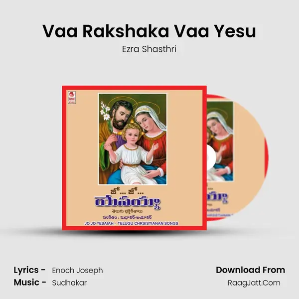 Vaa Rakshaka Vaa Yesu MP3 Song by Ezra Shasthri Cover