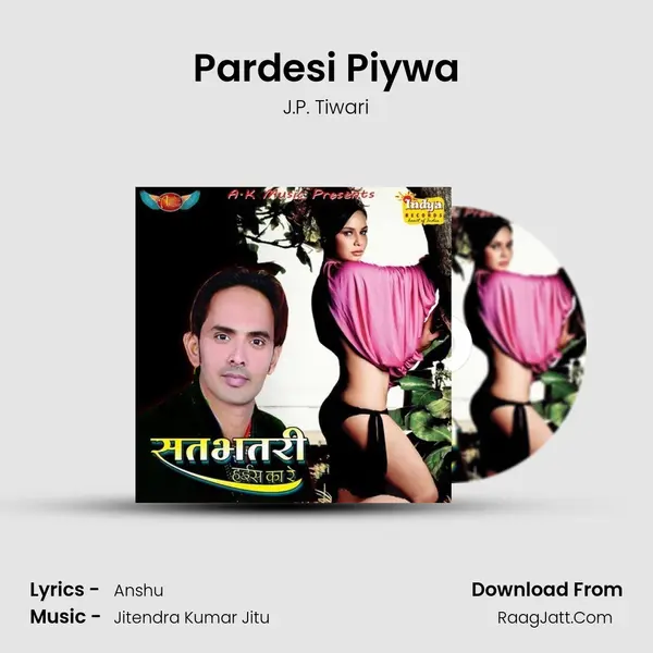Pardesi Piywa MP3 Song by J.P. Tiwari Cover
