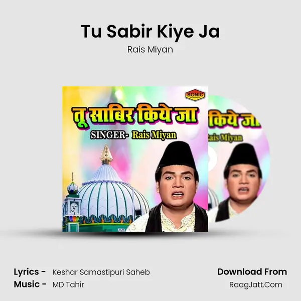 Tu Sabir Kiye Ja - Rais Miyan