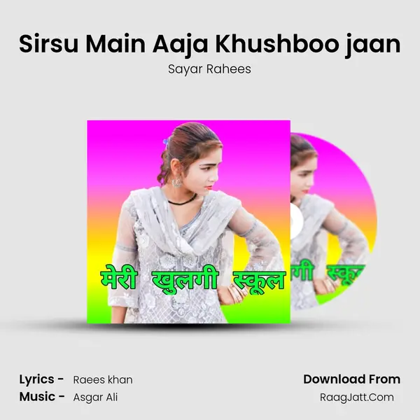 Sirsu Main Aaja Khushboo jaan MP3 Song by Sayar Rahees Cover