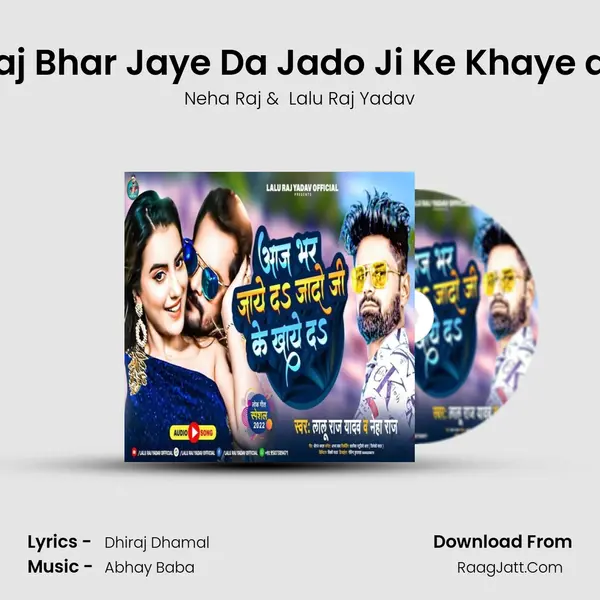 Aaj Bhar Jaye Da Jado Ji Ke Khaye da mp3 song