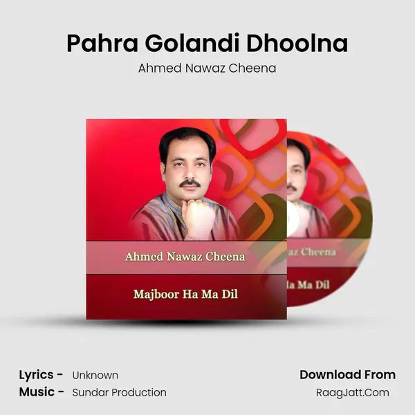 Pahra Golandi Dhoolna MP3 Song by Ahmed Nawaz Cheena Cover