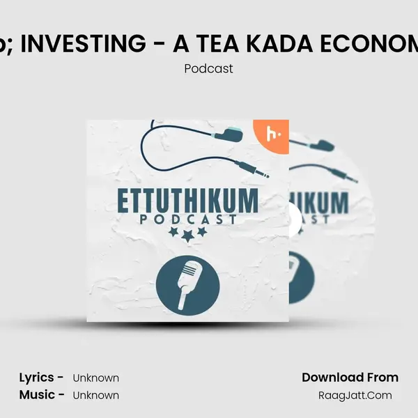 SAVING & INVESTING - A TEA KADA ECONOMIST SHOW (Ft MP3 Song by Podcast Cover