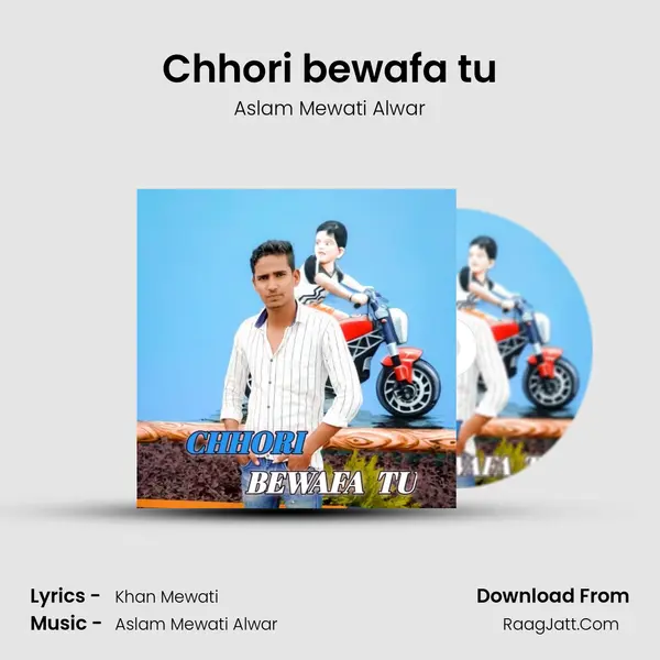 Chhori bewafa tu MP3 Song by Aslam Mewati Alwar Cover