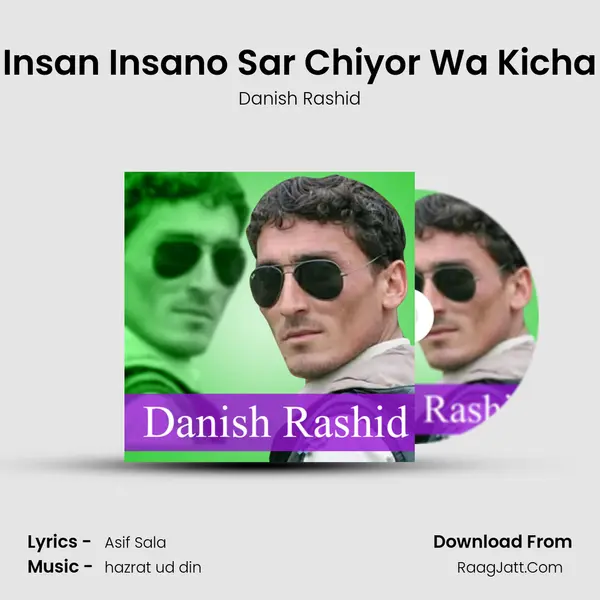 Insan Insano Sar Chiyor Wa Kicha - Danish Rashid