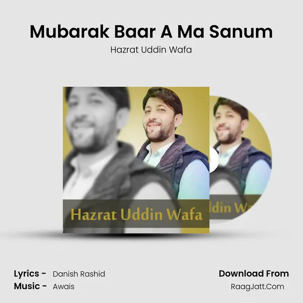 Mubarak Baar A Ma Sanum - Hazrat Uddin Wafa