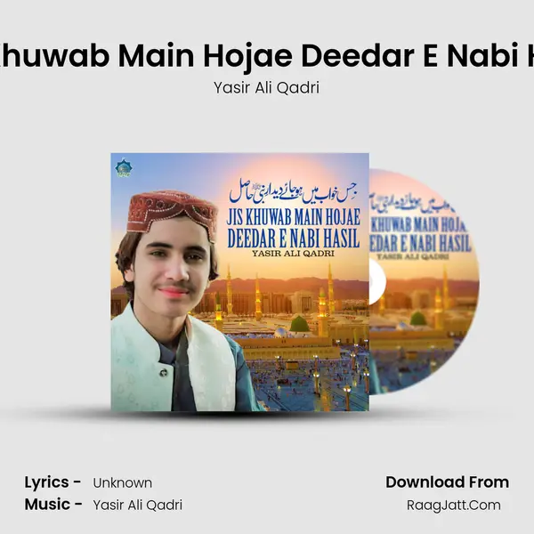 Jis Khuwab Main Hojae Deedar E Nabi Hasil MP3 Song by Yasir Ali Qadri Cover