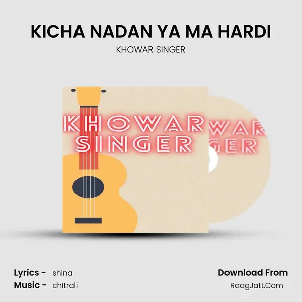 KICHA NADAN YA MA HARDI MP3 Song by KHOWAR SINGER Cover