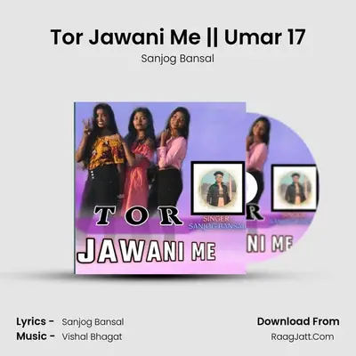 Tor Jawani Me || Umar 17 MP3 Song by Sanjog Bansal Cover