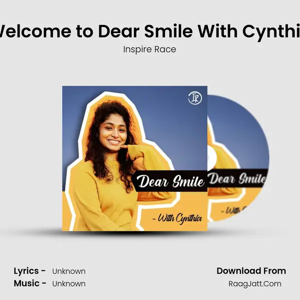 Welcome to Dear Smile With Cynthia MP3 Song by Inspire Race Cover