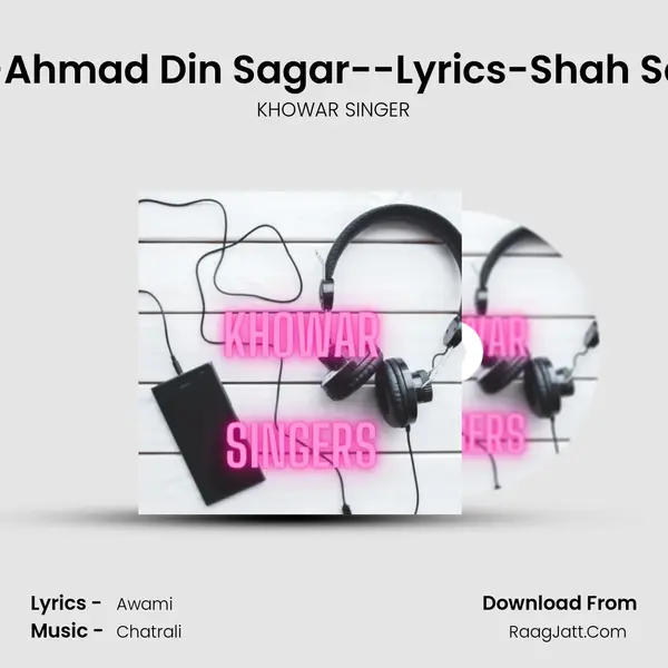 New Khowar Song -- Voice-Ahmad Din Sagar--Lyrics-Shah Sabar Sabri.#Mughal_studio MP3 Song by KHOWAR SINGER Cover