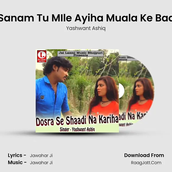 E Sanam Tu MIle Ayiha Muala Ke Baad MP3 Song by Yashwant Ashiq Cover