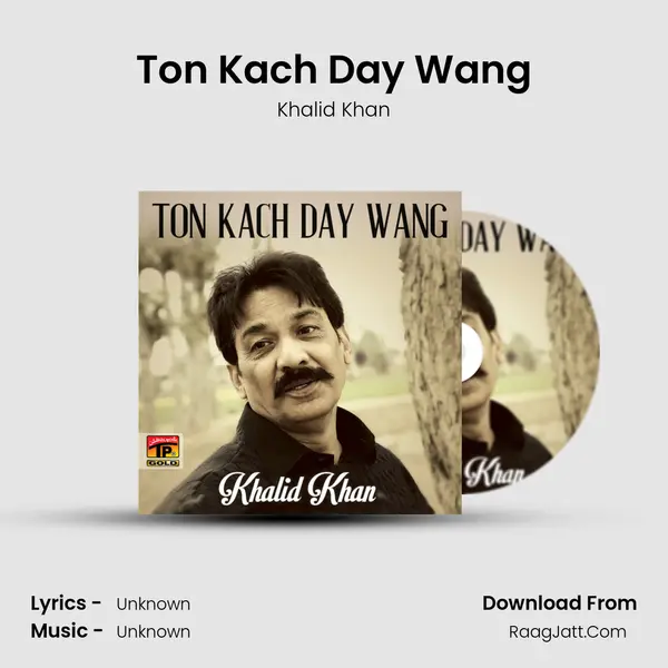 Ton Kach Day Wang - Single - Khalid Khan