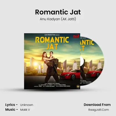 Romantic Jat - Anu Kadyan (AK Jatti)