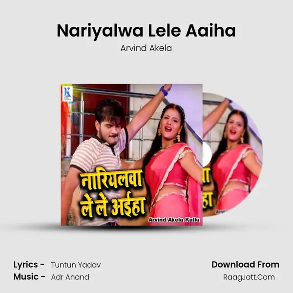 Nariyalwa Lele Aaiha - Arvind Akela
