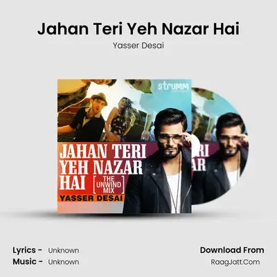 Jahan Teri Yeh Nazar Hai (The Unwind Mix) - Single - Yasser Desai