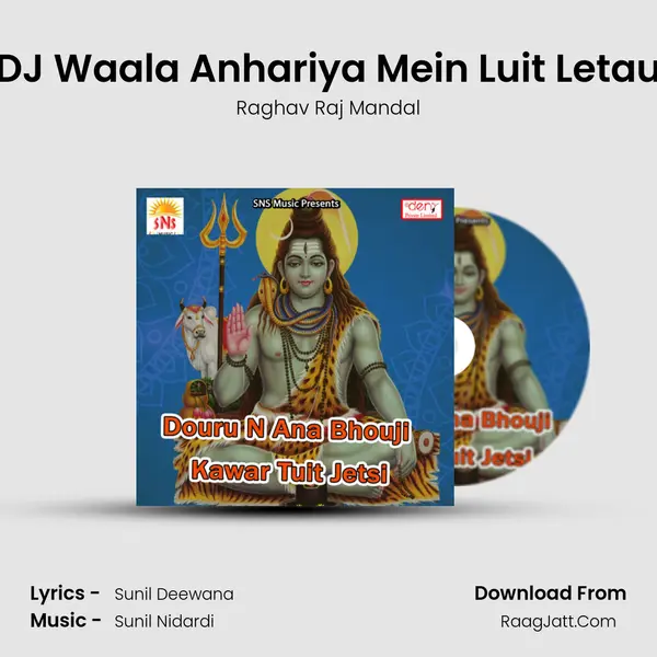 DJ Waala Anhariya Mein Luit Letau MP3 Song by Raghav Raj Mandal Cover