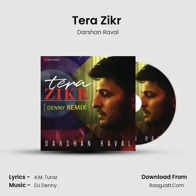 Tera Zikr (Denny Remix) - Darshan Raval