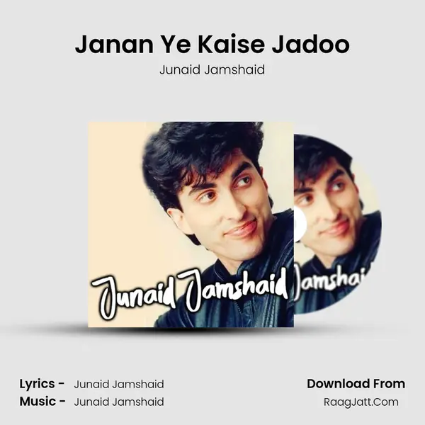 Janan Ye Kaise Jadoo MP3 Song by Junaid Jamshaid Cover