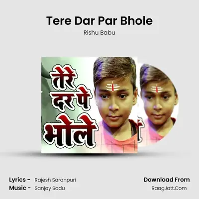 Tere Dar Par Bhole - Rishu Babu