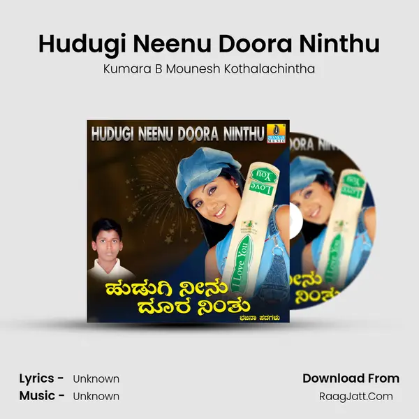 Hudugi Neenu Doora Ninthu MP3 Song by Kumara B Mounesh Kothalachintha Cover