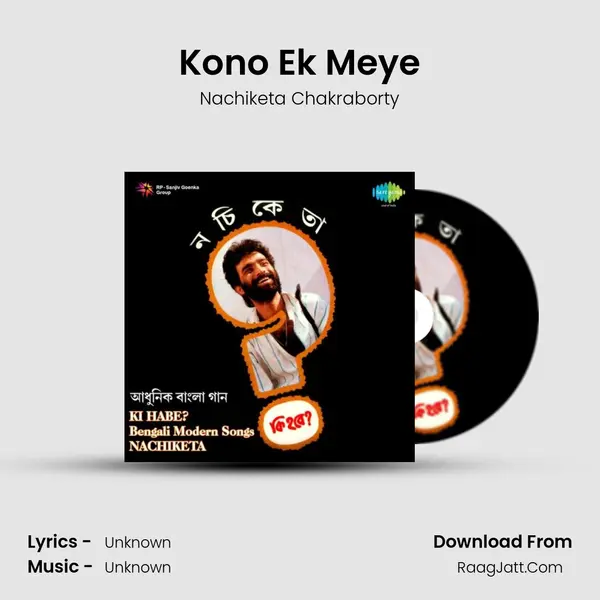 Kono Ek Meye MP3 Song by Nachiketa Chakraborty Cover