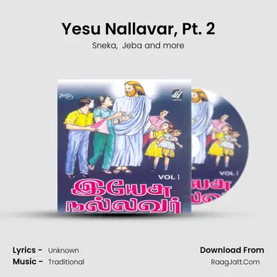 Yesu Nallavar, Pt. 2 MP3 Song by Sneka Cover