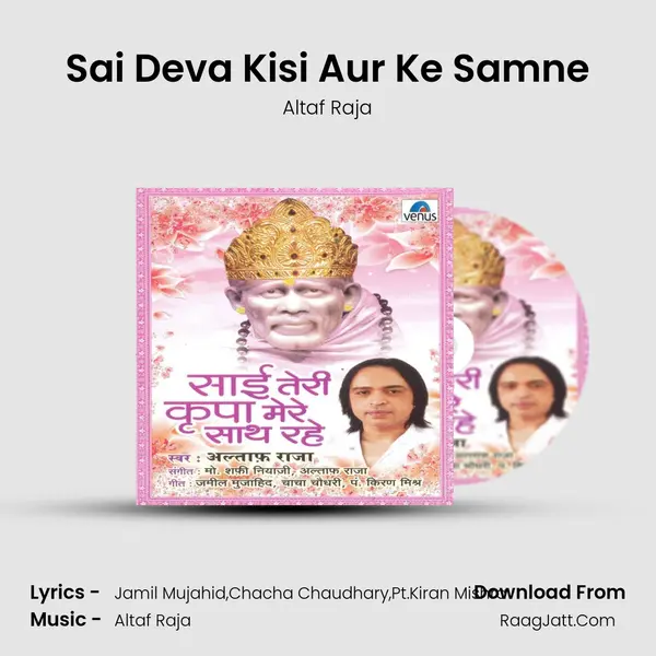Sai Deva Kisi Aur Ke Samne MP3 Song by Altaf Raja Cover