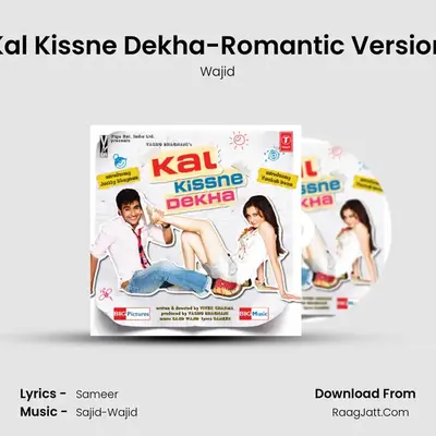 Kal Kissne Dekha-Romantic Version MP3 Song by Wajid Cover