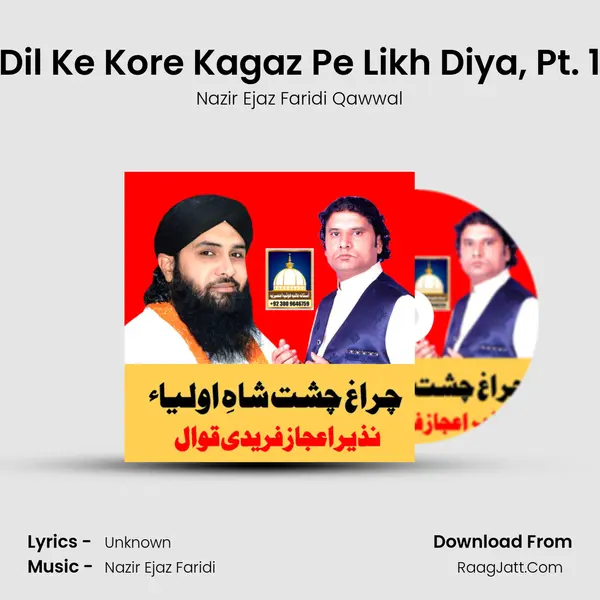 Dil Ke Kore Kagaz Pe Likh Diya, Pt. 1 MP3 Song by Nazir Ejaz Faridi Qawwal Cover