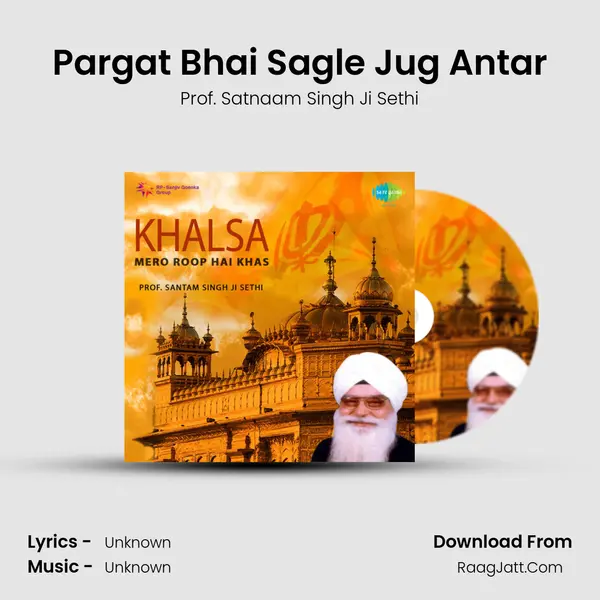 Pargat Bhai Sagle Jug Antar MP3 Song by Prof. Satnaam Singh Ji Sethi Cover