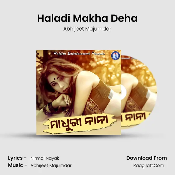 Haladi Makha Deha MP3 Song by Abhijeet Majumdar Cover