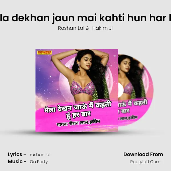 Mela dekhan jaun mai kahti hun har bar mp3 song