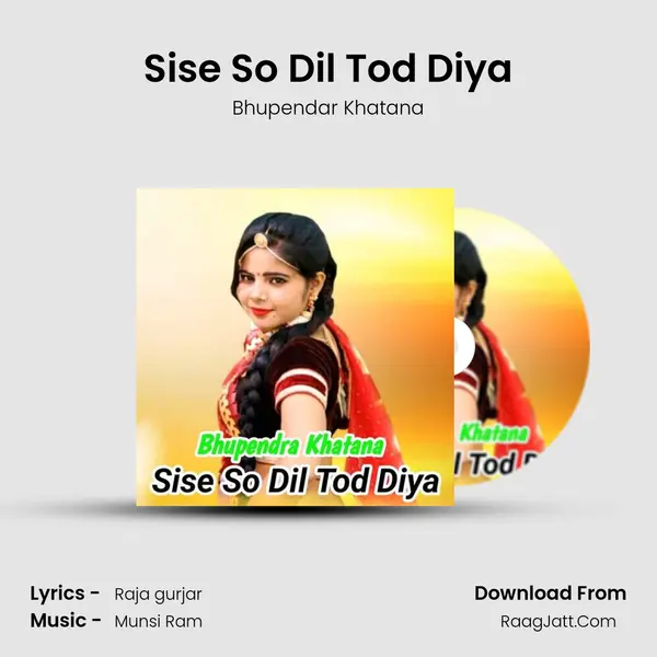 Sise So Dil Tod Diya - Bhupendar Khatana