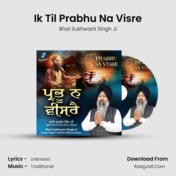 Ik Til Prabhu Na Visre MP3 Song by Bhai Sukhwant Singh Ji Cover