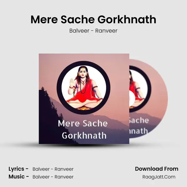 Mere Sache Gorkhnath - Balveer - Ranveer