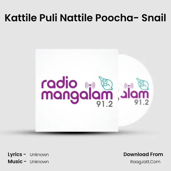 Kattile Puli Nattile Poocha- Snail MP3 Song by  Cover