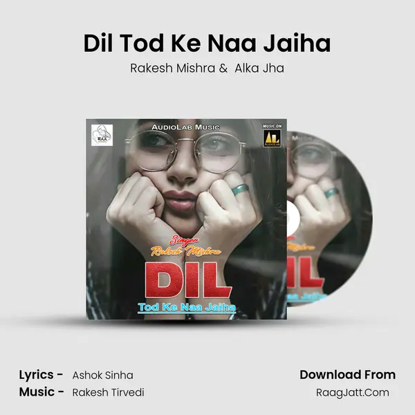 Dil Tod Ke Naa Jaiha MP3 Song by Rakesh Mishra Cover