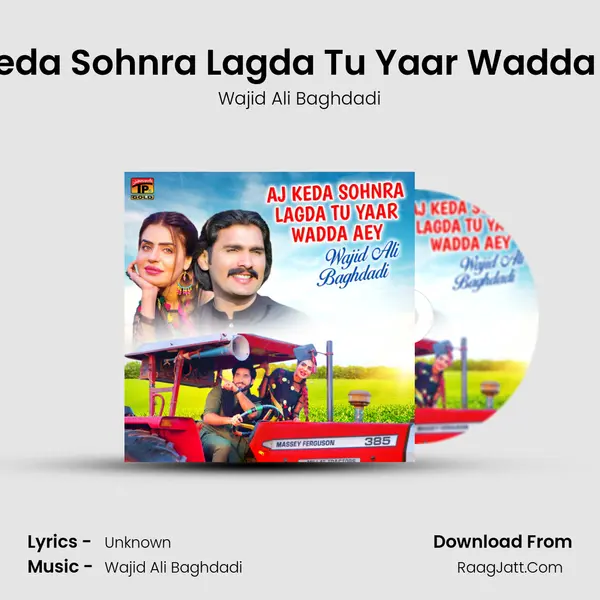 Aj Keda Sohnra Lagda Tu Yaar Wadda Aey - Single - Wajid Ali Baghdadi