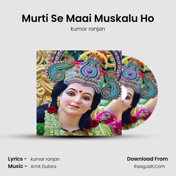 Murti Se Maai Muskalu Ho mp3 song