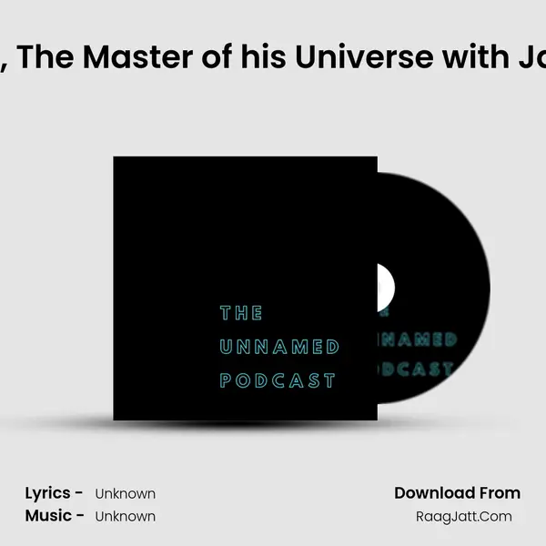 Episode 38, The Master of his Universe with Jatin Varma MP3 Song by  Cover