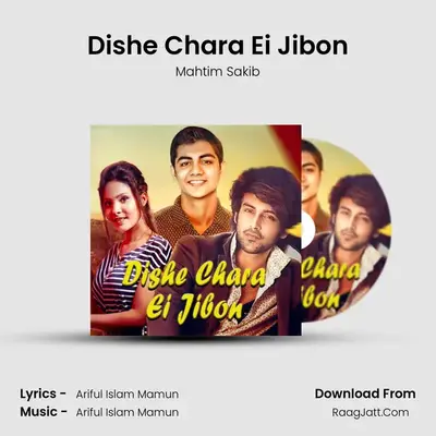 Dishe Chara Ei Jibon MP3 Song by Mahtim Sakib Cover