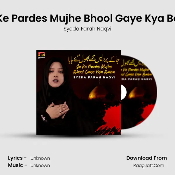 Ja Ke Pardes Mujhe Bhool Gaye Kya Baba MP3 Song by Syeda Farah Naqvi Cover