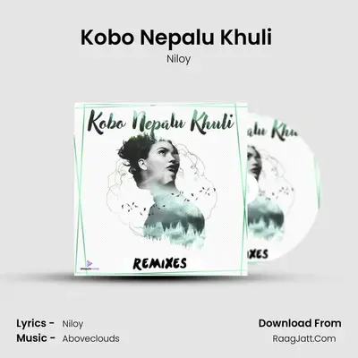 Kobo Nepalu Khuli (Aboveclouds Remix) MP3 Song by Niloy Cover
