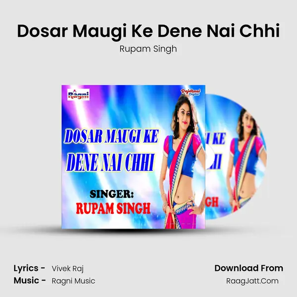 Dosar Maugi Ke Dene Nai Chhi mp3 song