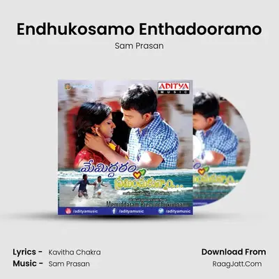 Endhukosamo Enthadooramo MP3 Song by Sam Prasan Cover