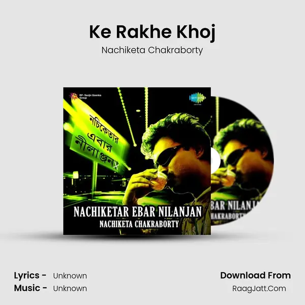 Ke Rakhe Khoj MP3 Song by Nachiketa Chakraborty Cover