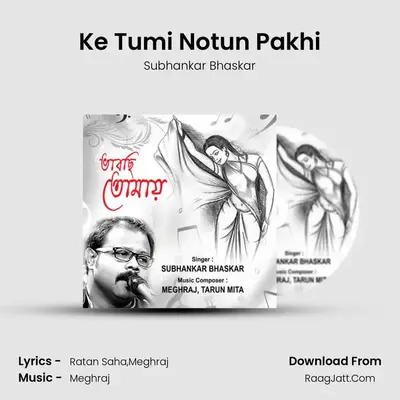 Ke Tumi Notun Pakhi MP3 Song by Subhankar Bhaskar Cover