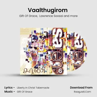 Vaalthugirom (feat. Liberty In Christ Tabernacle) MP3 Song by Gift Of Grace Cover